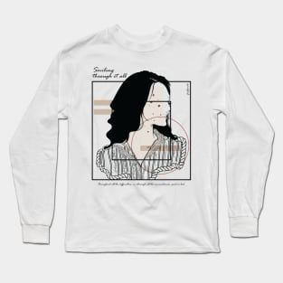 Smiling through it all version 10 Long Sleeve T-Shirt